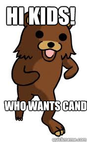 Hi kids! Who wants candy?  Pedobear