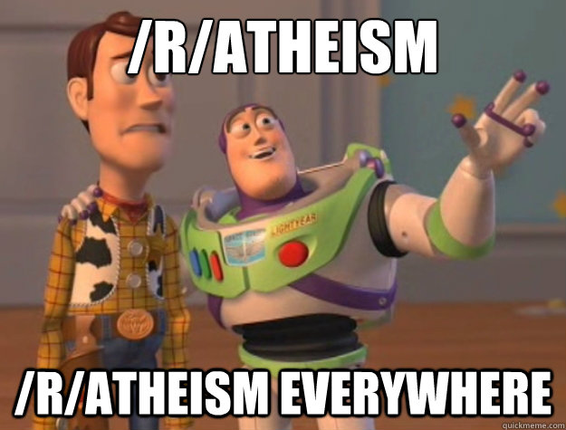 /r/atheism /r/atheism everywhere  Buzz Lightyear