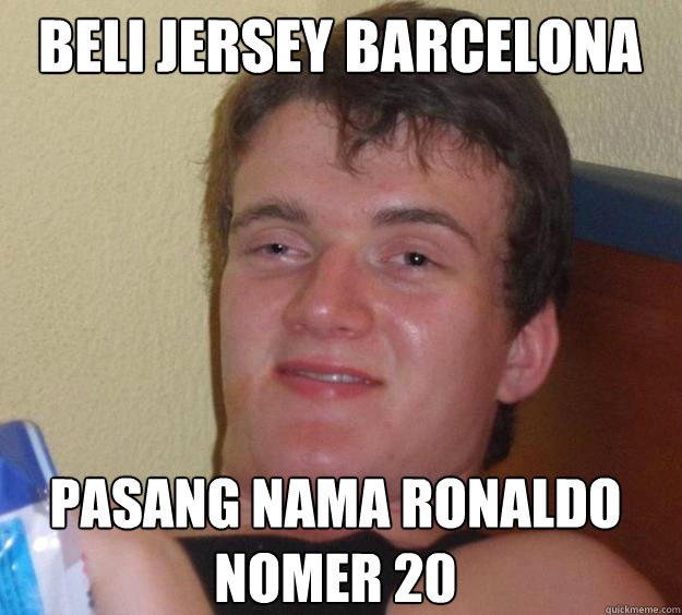 Beli jersey barcelona pasang nama ronaldo nomer 20
  10 Guy