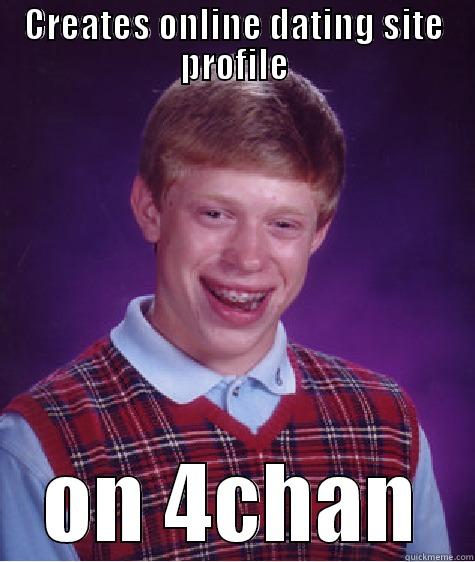 Internet dating at its worst - CREATES ONLINE DATING SITE PROFILE ON 4CHAN Bad Luck Brian