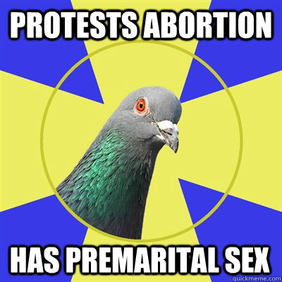 protests abortion has premarital sex - protests abortion has premarital sex  Religion Pigeon