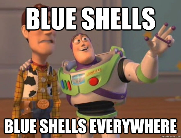 Blue shells Blue shells everywhere  Buzz Lightyear