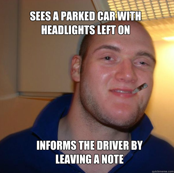 SEES A PARKED CAR WITH HEADLIGHTS LEFT ON INFORMS THE DRIVER BY LEAVING A NOTE - SEES A PARKED CAR WITH HEADLIGHTS LEFT ON INFORMS THE DRIVER BY LEAVING A NOTE  Good 10 Guy Greg