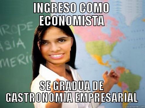 INGRESO COMO ECONOMISTA SE GRADUA DE GASTRONOMIA EMPRESARIAL Misc