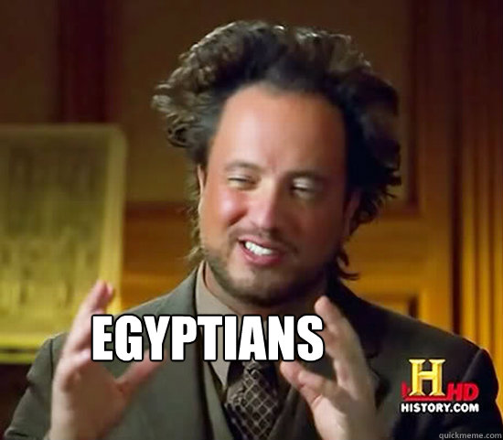  Egyptians  -  Egyptians   Ancient Aliens