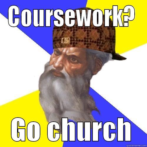 COURSEWORK? GO CHURCH Scumbag Advice God