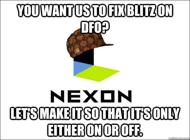 You want us to fix blitz on DFO? let's make it so that it's only either on or off.  