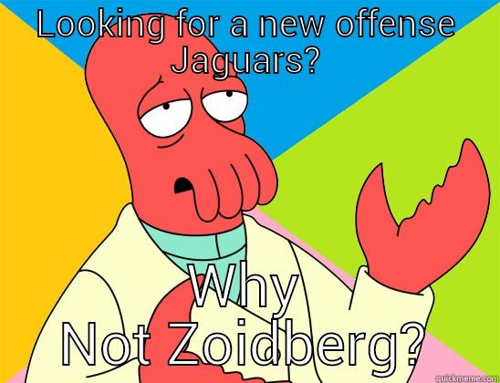 LOOKING FOR A NEW OFFENSE JAGUARS? WHY NOT ZOIDBERG? Futurama Zoidberg 