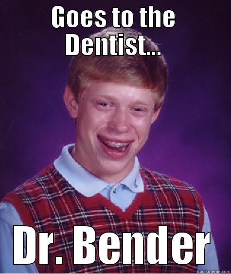 Timmy Turner's Dentist - GOES TO THE DENTIST... DR. BENDER Bad Luck Brian