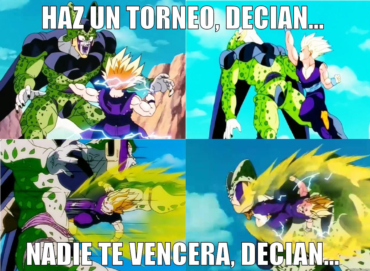 GOHAN CELL - HAZ UN TORNEO, DECIAN... NADIE TE VENCERA, DECIAN... Misc