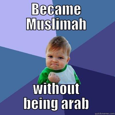 BECAME MUSLIMAH WITHOUT BEING ARAB Success Kid