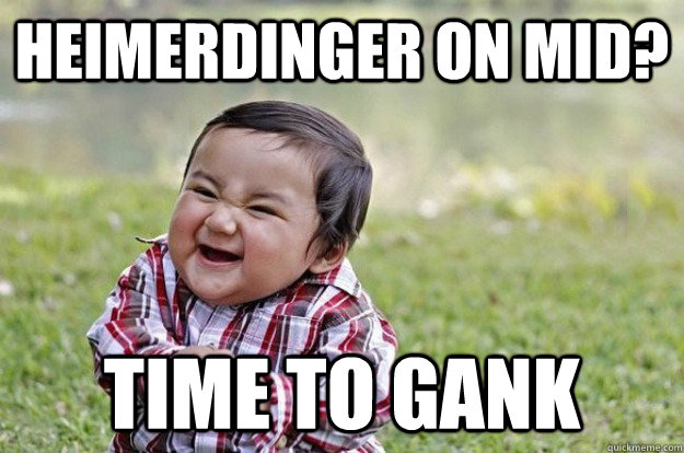 Heimerdinger on mid? Time to gank - Heimerdinger on mid? Time to gank  Evil Toddler