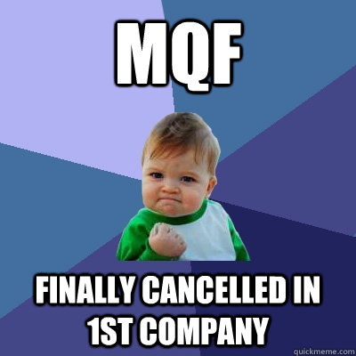 MQF Finally Cancelled in 1st Company  Success Kid