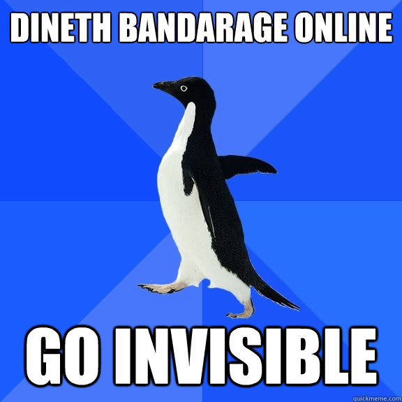 DINETH BANDARAGE ONLINE GO INVISIBLE  Socially Awkward Penguin