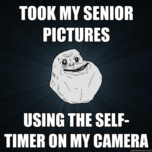 took my senior pictures using the self-timer on my camera  Forever Alone