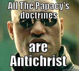 ALL THE PAPACY'S DOCTRINES ARE ANTICHRIST Matrix Morpheus