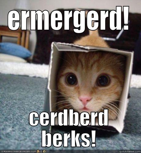 Cerdberd Berks! - ERMERGERD! CERDBERD BERKS! Misc