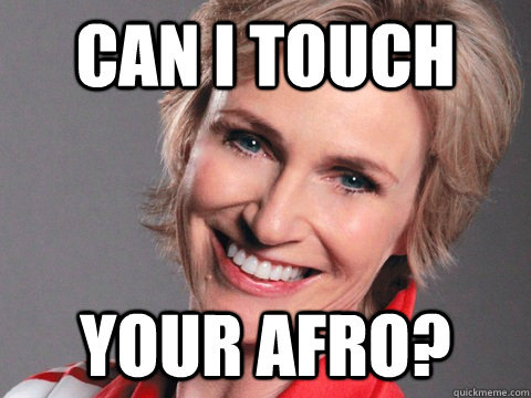 can i touch Your Afro?  