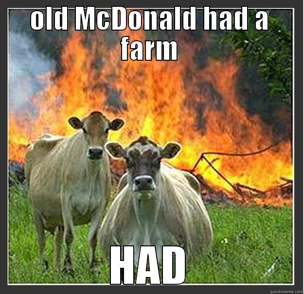 OLD MCDONALD HAD A FARM HAD Evil cows