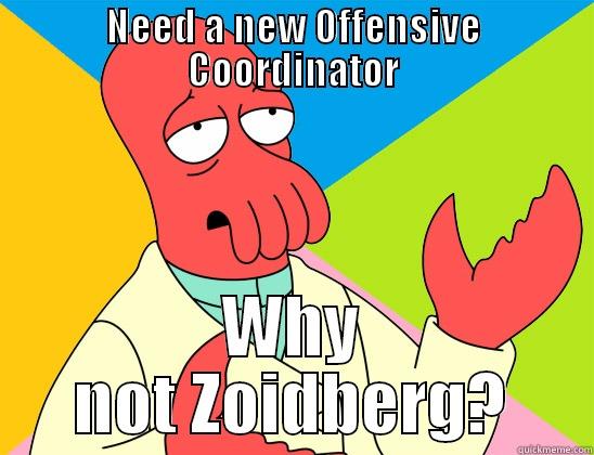 NEED A NEW OFFENSIVE COORDINATOR WHY NOT ZOIDBERG? Futurama Zoidberg 