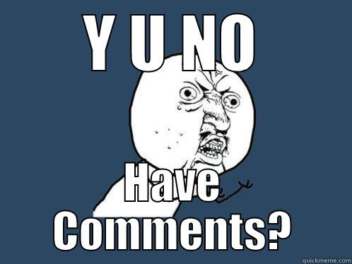 No Comments! - Y U NO HAVE COMMENTS? Y U No