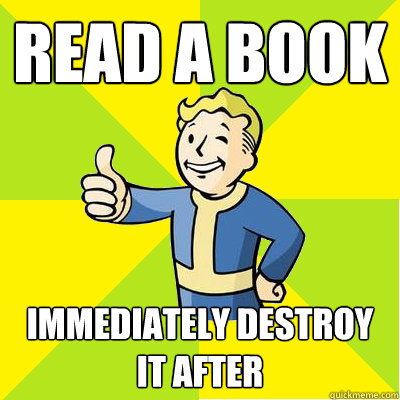 Read a book Immediately destroy it after   Fallout new vegas