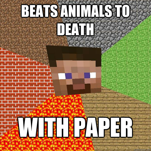 beats animals to death with paper  Minecraft