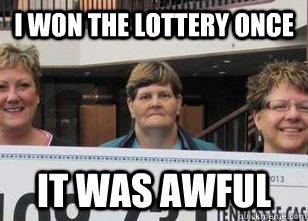 I WON THE LOTTERY ONCE IT WAS AWFUL - I WON THE LOTTERY ONCE IT WAS AWFUL  Misc