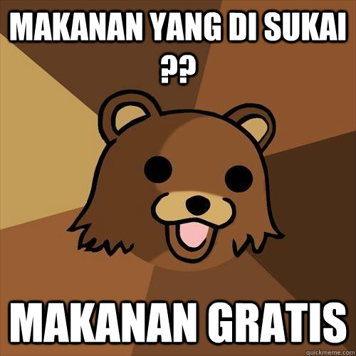 makanan yang di sukai ?? makanan gratis  Pedobear