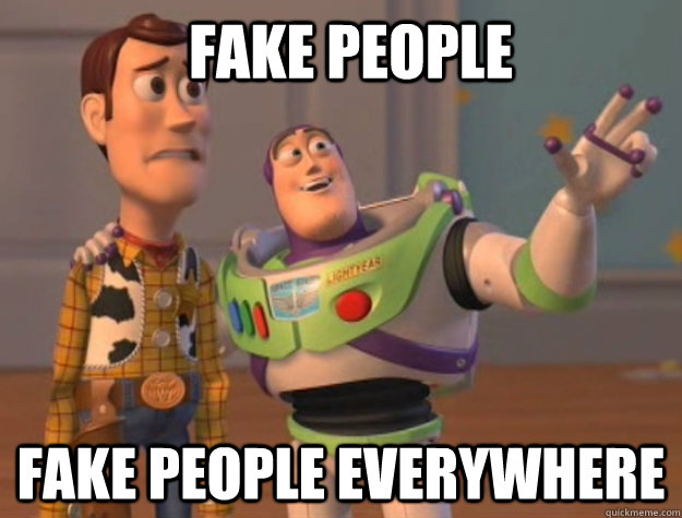 Fake people Fake people everywhere  Buzz Lightyear