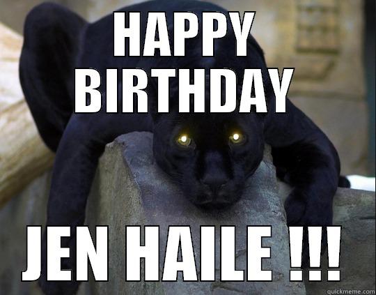 HAPPY BIRTHDAY JEN HAILE !!! Misc