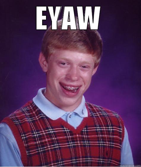 ANG LALAKENG BALIW - EYAW  Bad Luck Brian