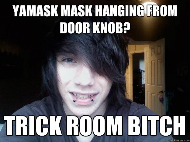 YAMASK MASK HANGING FROM DOOR KNOB? TRICK ROOM BITCH - YAMASK MASK HANGING FROM DOOR KNOB? TRICK ROOM BITCH  CORBIN