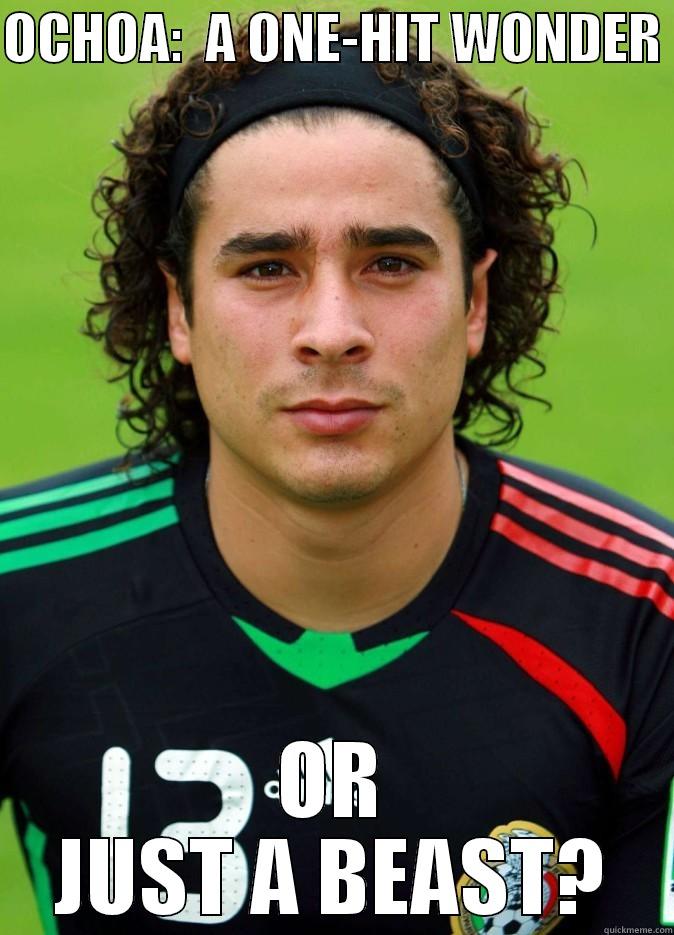 OCHOA:  A ONE-HIT WONDER  OR JUST A BEAST? Misc