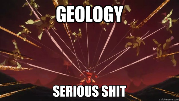 Geology Serious Shit - Geology Serious Shit  Geology