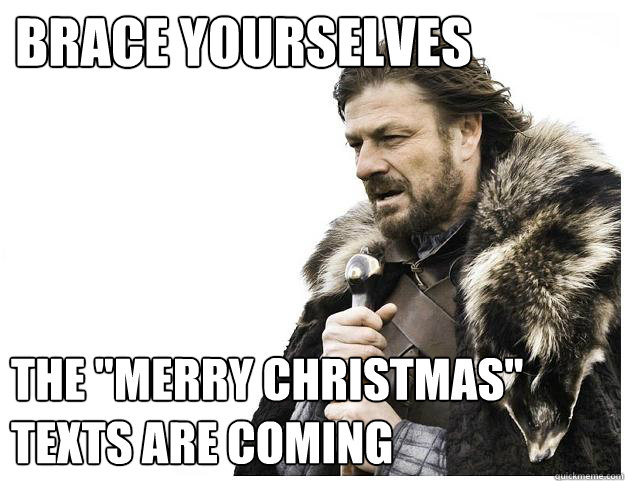 Brace yourselves The 