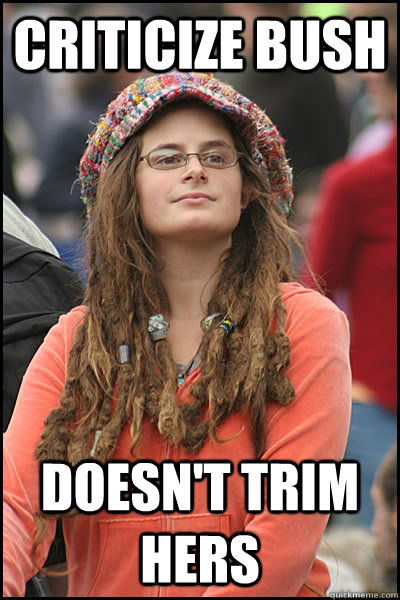 Criticize bush Doesn't trim hers - Criticize bush Doesn't trim hers  College Liberal