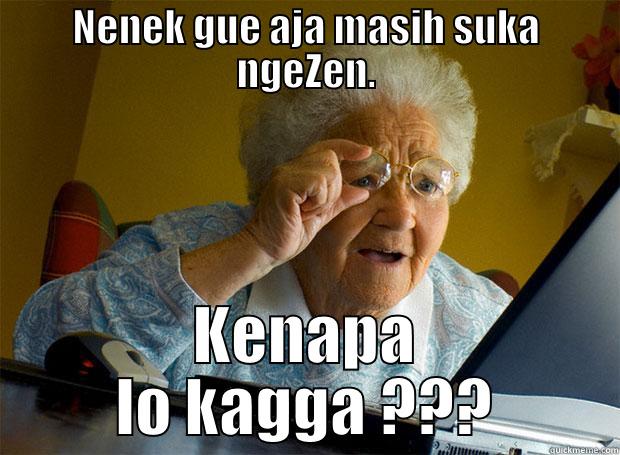 NENEK GUE AJA MASIH SUKA NGEZEN. KENAPA LO KAGGA ??? Grandma finds the Internet