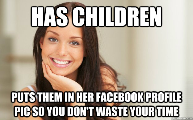 Has Children Puts them in her facebook profile pic so you don't waste your time - Has Children Puts them in her facebook profile pic so you don't waste your time  Good Girl Gina