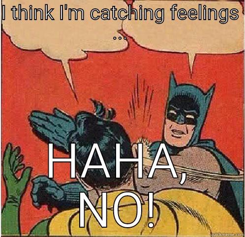 I THINK I'M CATCHING FEELINGS ... HAHA, NO! Batman Slapping Robin