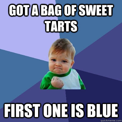 got a bag of sweet tarts first one is blue - got a bag of sweet tarts first one is blue  Success Kid