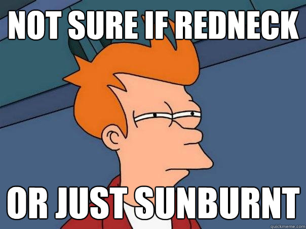 not sure if redneck or just sunburnt  Futurama Fry