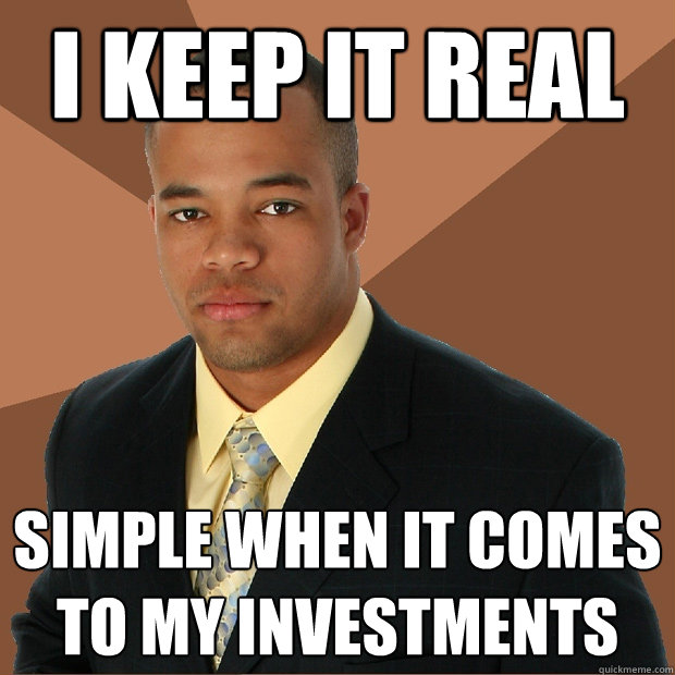 I Keep it real Simple when it comes to my investments  Successful Black Man