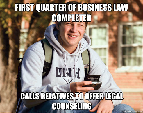 First quarter of business law completed calls relatives to offer legal counseling  College Freshman