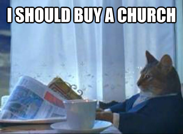 I SHOULD BUY A CHURCH   I should buy a boat cat