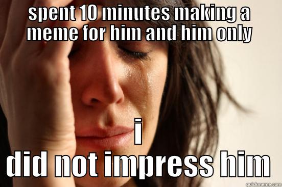 kratos only - SPENT 10 MINUTES MAKING A MEME FOR HIM AND HIM ONLY I DID NOT IMPRESS HIM First World Problems