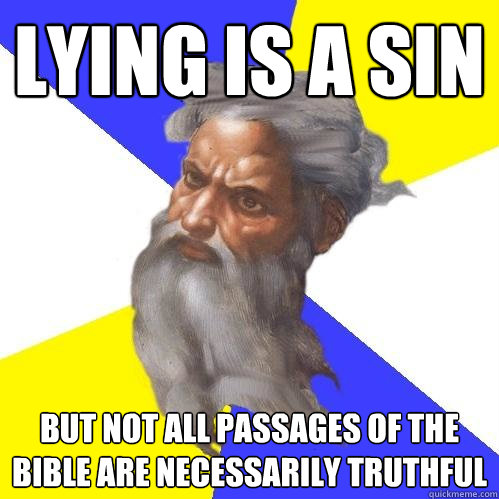 lying is a sin But not all passages of the bible are necessarily truthful  Advice God