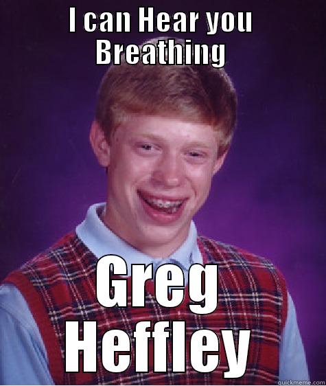 Diary of a Whimpy kid meme - I CAN HEAR YOU BREATHING GREG HEFFLEY Bad Luck Brian