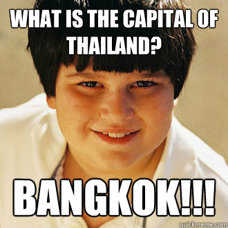 What is the capital of thailand? bangkok!!! - What is the capital of thailand? bangkok!!!  Misc