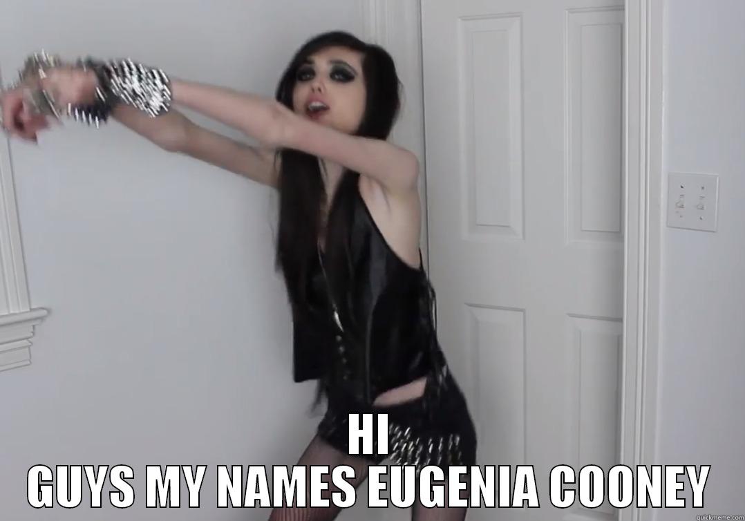  HI GUYS MY NAMES EUGENIA COONEY Misc